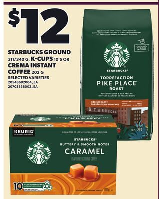 STARBUCKS GROUND, K-CUPS 10'S OR CREMA INSTANT COFFEE from Your Independent Grocer