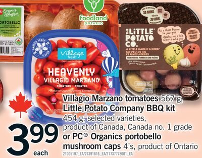 VILLAGIO MARZANO TOMATOES , LITTLE POTATO COMPANY BBQ KIT , OR PC® ORGANICS PORTOBELLO MUSHROOM CAPS 4'S from Fortinos