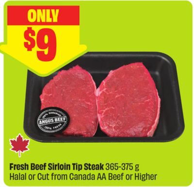 Fresh Beef Sir10in Tip Steak Halal or Cut from Canada AA Beef or Higher from FreshCo