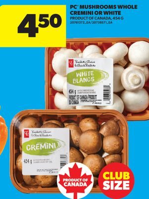 PC® MUSHROOMS WHOLE CREMINI OR WHITE from Real Canadian Superstore