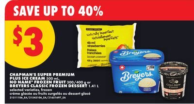 CHAPMAN'S SUPER PREMIUM PLUS ICE CREAM, , NO NAME® FROZEN FRUIT, or BREYERS CLASSIC FROZEN DESSERT, 1. from No Frills