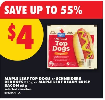 MAPLE LEAF TOP DOGS or SCHNEIDERS REDHOTS, or MAPLE LEAF READY CRISP BACON from No Frills