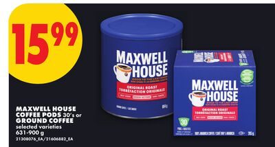 MAXWELL HOUSE COFFEE PODS, 30's or GROUND COFFEE from No Frills