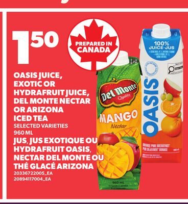 OASIS JUICE, EXOTIC OR HYDRAFRUIT JUICE, DEL MONTE NECTAR OR ARIZONA ICED TEA from Your Independent Grocer