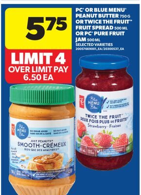 PC® OR BLUE MENU® PEANUT BUTTER, OR TWICE THE FRUIT™ FRUIT SPREAD, OR PC® PURE FRUIT JAM from Real Canadian Superstore