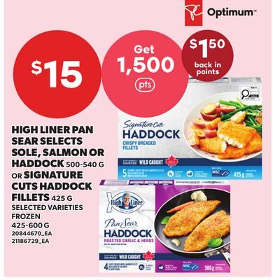 HIGH LINER PAN SEAR SELECTS SOLE, SALMON OR HADDOCK OR SIGNATURE CUTS HADDOCK FILLETS, OR from Your Independent Grocer